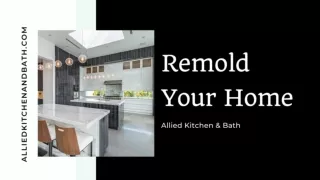 Remold Your Home - Allied Kitchen & Bath