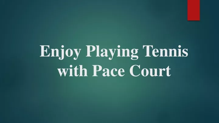 enjoy playing tennis with pace court