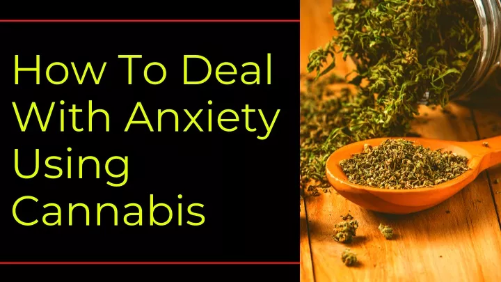how to deal with anxiety using cannabis