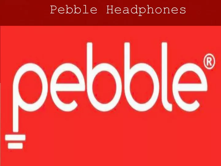 pebble headphones