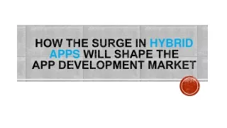 How the Surge in Hybrid apps will Shape the App Development Market