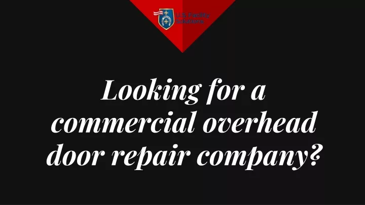 looking for a commercial overhead door repair company