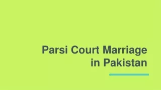 Get Know About Procedure of Parsi Court Marriage in Pakistan
