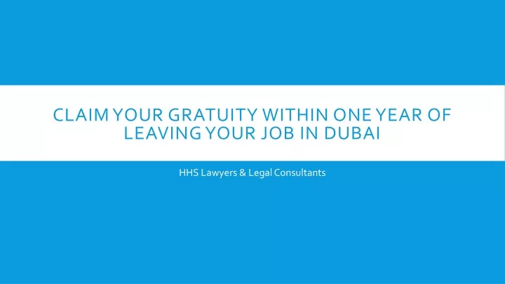 claim your gratuity within one year of leaving your job in dubai