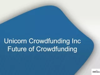 Unicorn Crowdfunding Inc Future of Crowdfunding