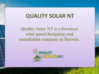 Meet the best company, Quality Solar NT in Darwin for any solar panel installation.