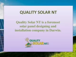 quality solar nt is a foremost solar panel designing and installation company in darwin