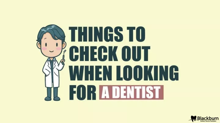 things to check out when looking for a dentist