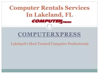 Computer Rentals Services In Lakeland FL - ComputerXpress