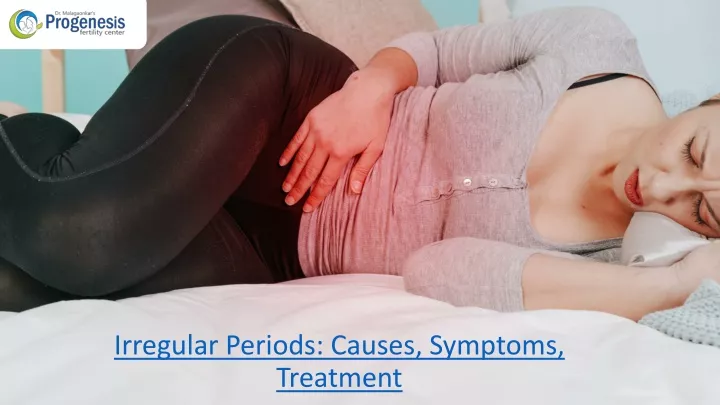 irregular periods causes symptoms treatment