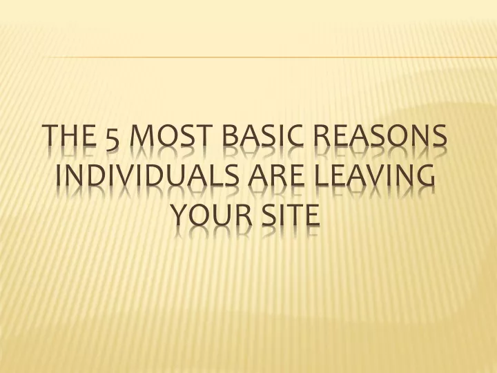 the 5 most basic reasons individuals are leaving your site