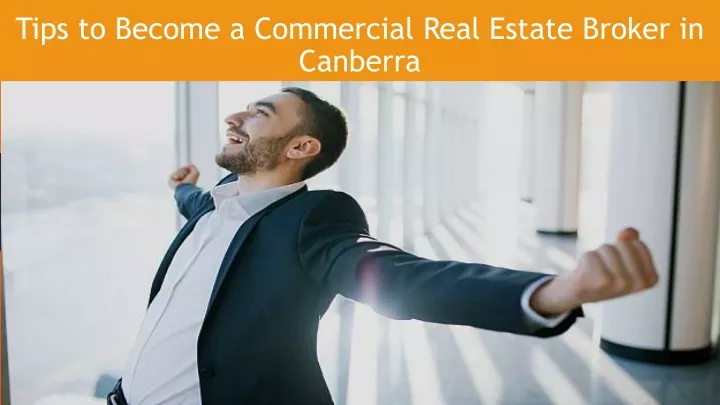 tips to become a commercial real estate broker in canberra