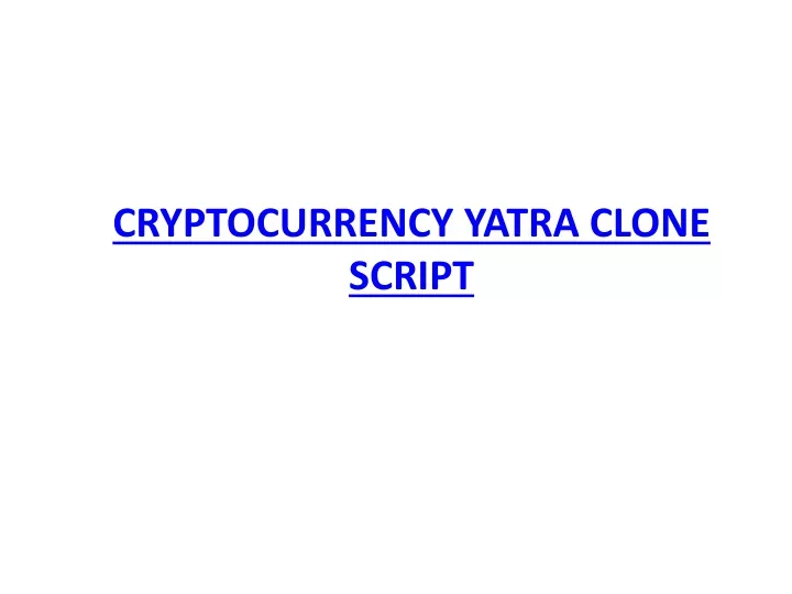 cryptocurrency yatra clone script