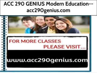 ACC 290 GENIUS Modern Education--acc290genius.com