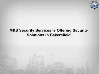 M&S Security Services is Offering Security Solutions in Bakersfield