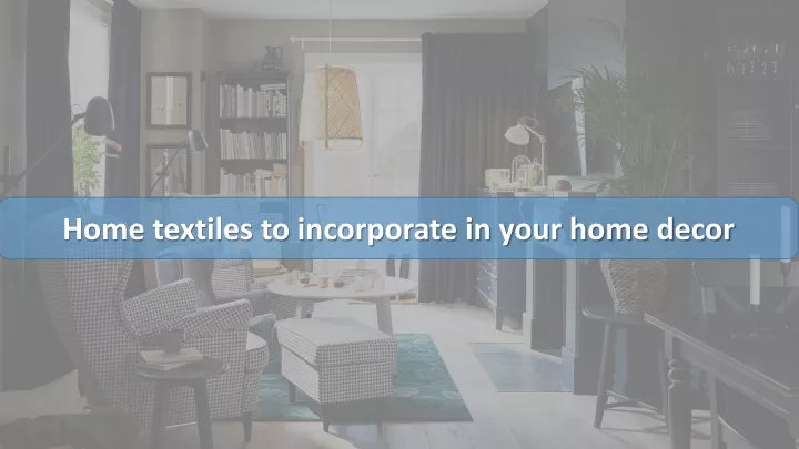 home textiles to incorporate in your home decor