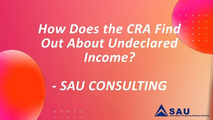 how does the cra find out about undeclared income