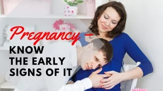 Pregnancy know the early signs of it