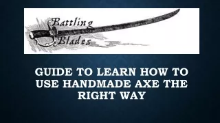 Guide to Learn How to Use Handmade Axe the Right Way
