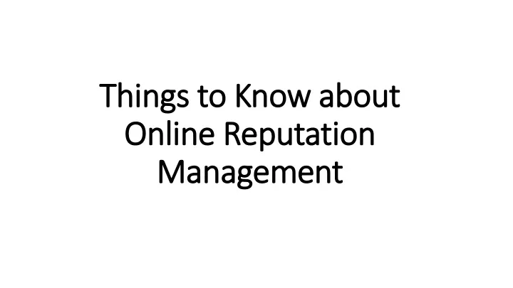 things to know about online reputation management