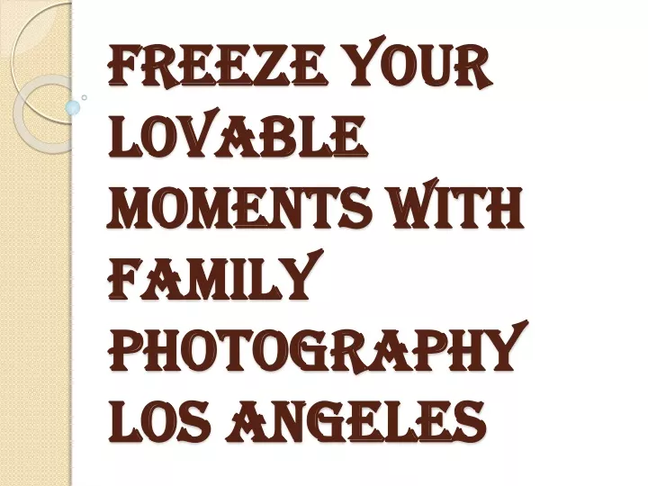 freeze your lovable moments with family photography los angeles