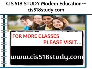 CIS 518 STUDY Modern Education--cis518study.com
