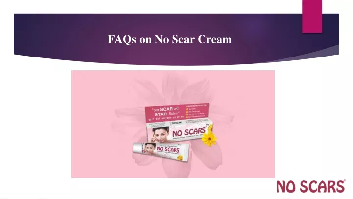 faqs on no scar cream