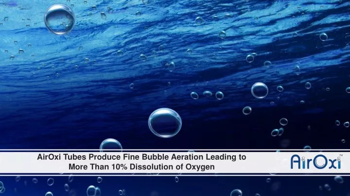 airoxi tubes produce fine bubble aeration leading