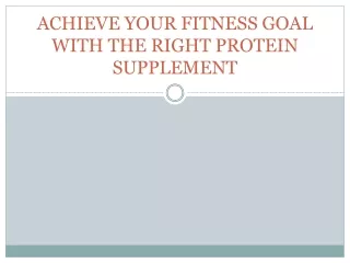 achieve your fitness goal with the right protein supplement