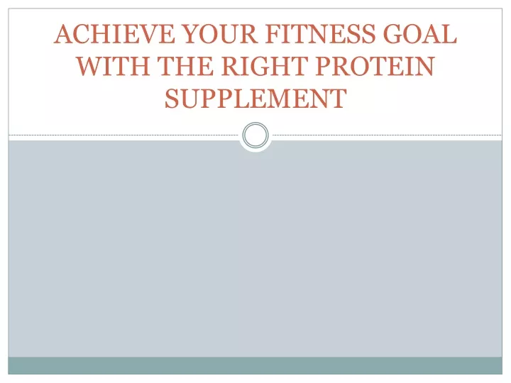 achieve your fitness goal with the right protein supplement