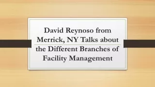 David Reynoso from Merrick, NY Talks about the Different Branches of Facility Management