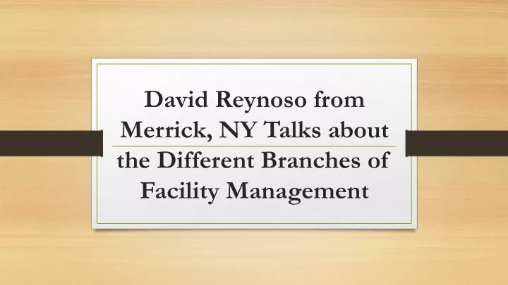 david reynoso from merrick ny talks about the different branches of facility management