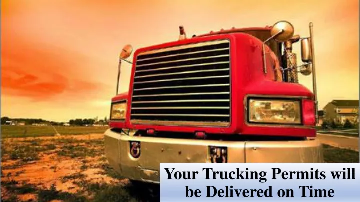 your trucking permits will be delivered on time