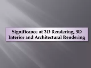 significance of 3d rendering 3d interior and architectural rendering