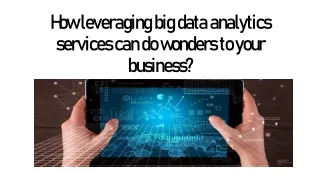 How leveraging big data analytics services can do wonders to your business?