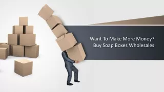 Want To Make More Money? Buy Soap Boxes Wholesales