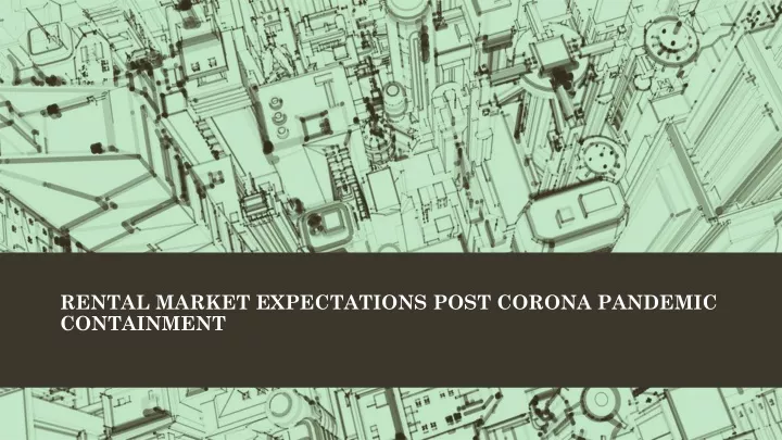 rental market expectations post corona pandemic containment