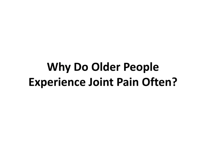 why do older people experience joint pain often