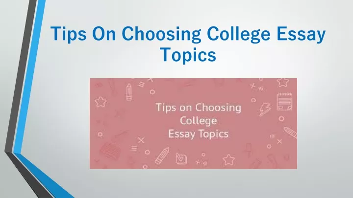 tips on choosing college essay topics