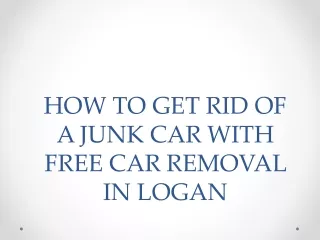 How To Get Rid Of A Junk Car With Free Car Removal In Logan