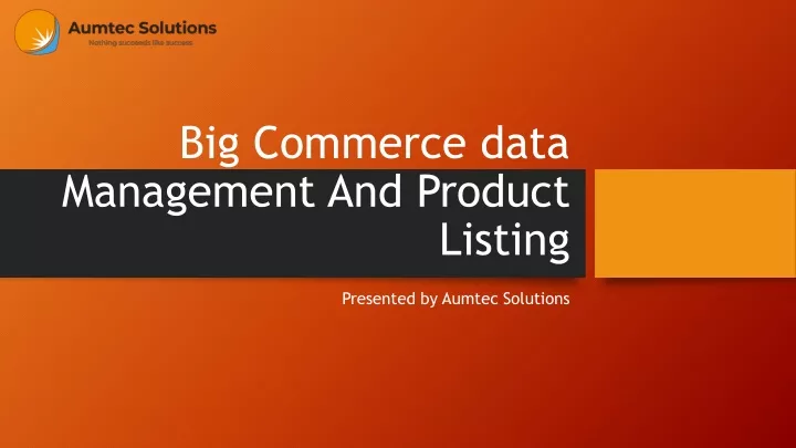 big commerce data management and product listing
