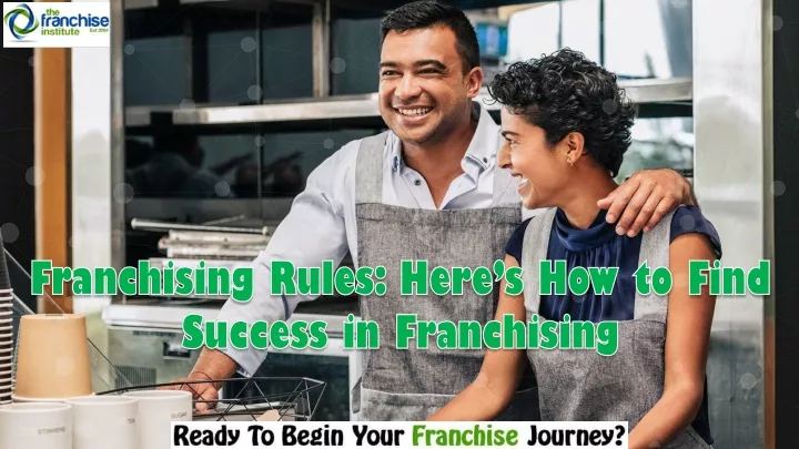 franchising rules here s how to find success