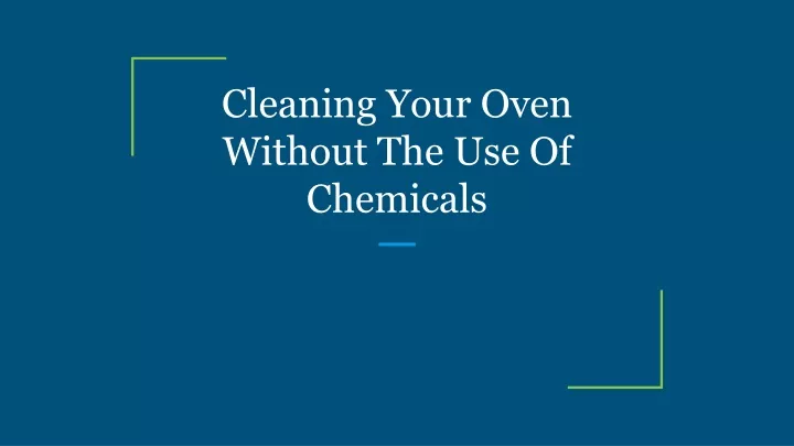 cleaning your oven without the use of chemicals