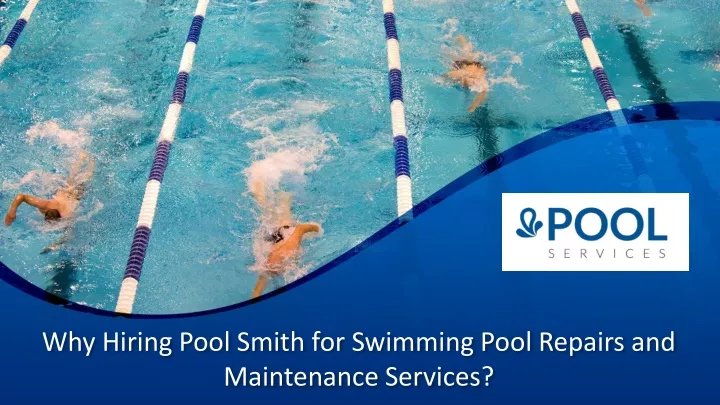 why hiring pool smith for swimming pool repairs and maintenance services