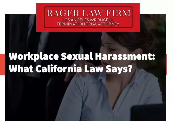 workplace sexual harassment what california