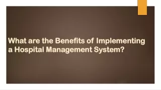 What are the Benefits of Implementing a Hospital Management System?