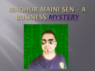 Madhur Maini Sen – A Business Mystery