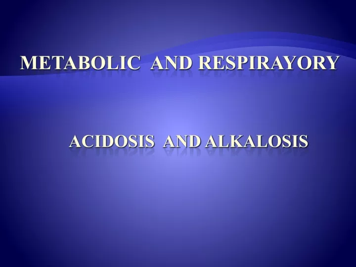 metabolic and respirayory acidosis and alkalosis