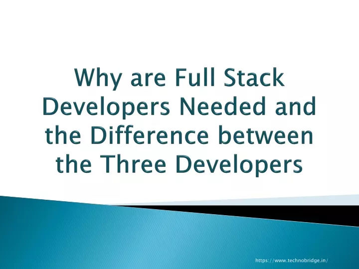 why are full stack developers needed and the difference between the three developers