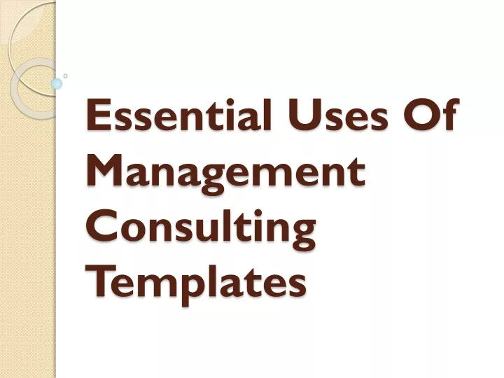 essential uses of management consulting templates